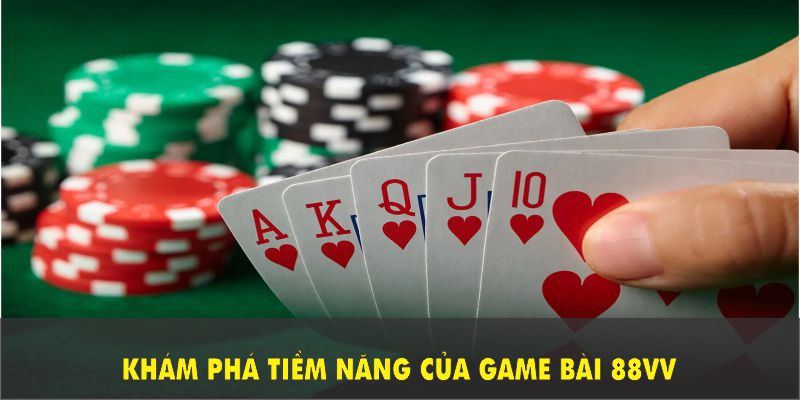 tiềm năng game bài 88vv